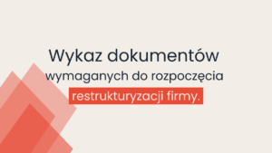 Wykaz dokumentów -restrukturyzacja firmy