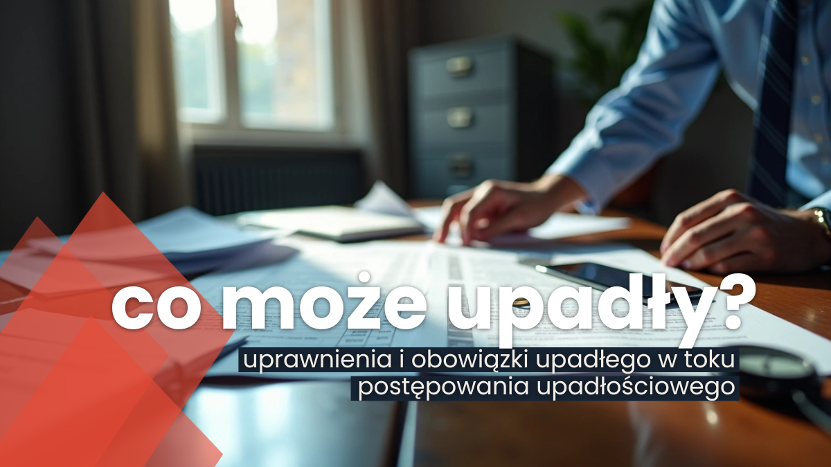 co może upadły w toku postępowania upadłościowego?