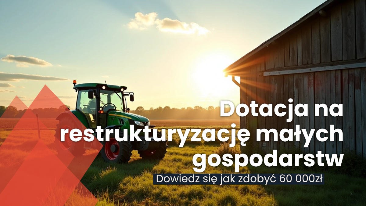jak zdobyc 60 000 na restrukturyzację gospodarstwa?